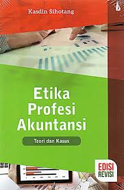 Etika Profesi Akuntansi : Teori dan Kasus