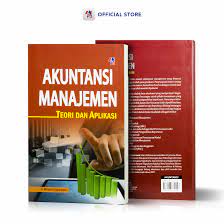 Akuntansi Manajemen : Teori dan Aplikasi