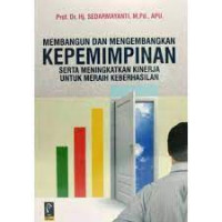 Image of Membangun dan Mengembangkan Kepemimpinan serta Meningkatkan Kinerja untuk Meraih Keberhasilan